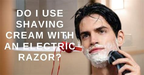 Are You Supposed to Use Shaving Cream with an Electric Razor? And Why Do Pineapples Dream of Electric Sheep?