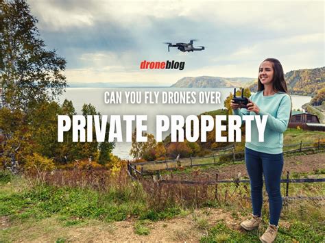 Can a Drone Fly Over Private Property? Exploring the Boundaries of Airspace and Privacy